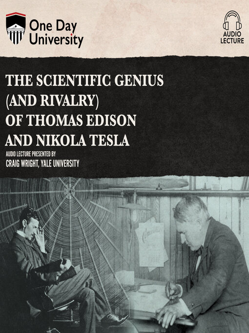 Title details for The Scientific Genius (and Rivalry) of Thomas Edison and Nikola Tesla by Craig Wright - Available